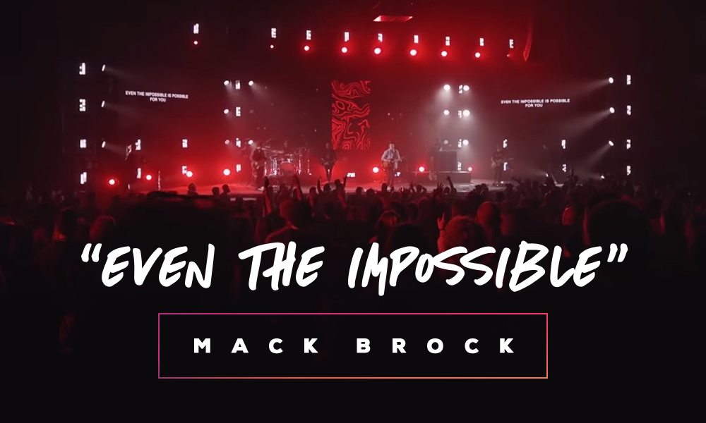 “Even The Impossible” by Mack Brock
