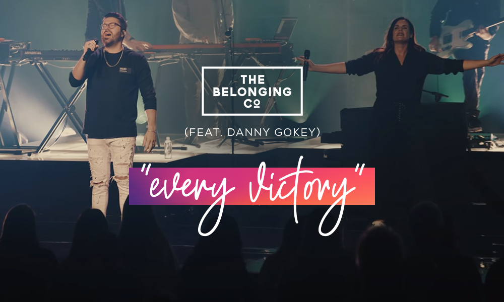 “Every Victory” by The Belonging Co. (Feat. Danny Gokey)