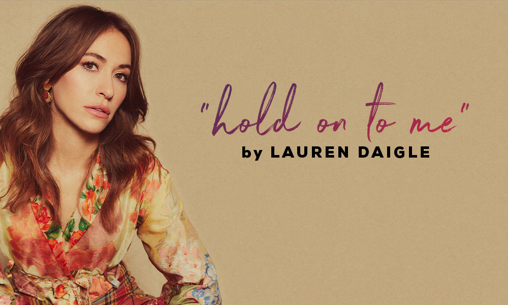 “Hold On To Me” by Lauren Daigle