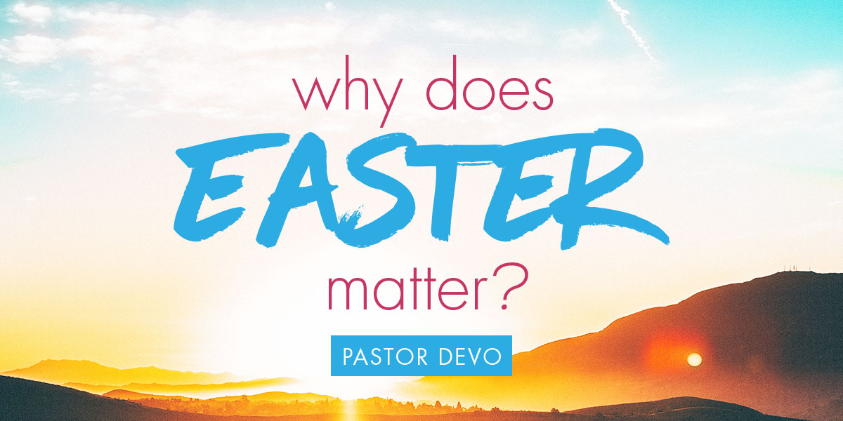 Why Does Easter Matter?