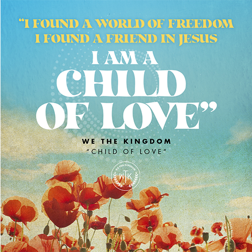 We The Kingdom - Child Of Love (Lyric Video)