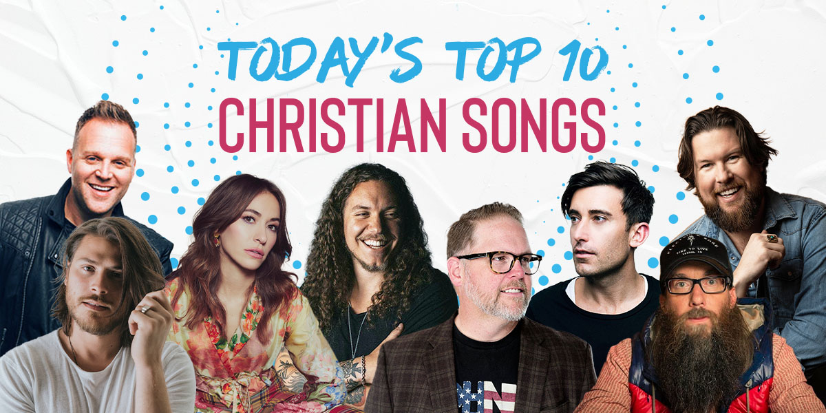 Chart Toppers 10 Biggest Christian Hits Positive Encouraging K LOVE