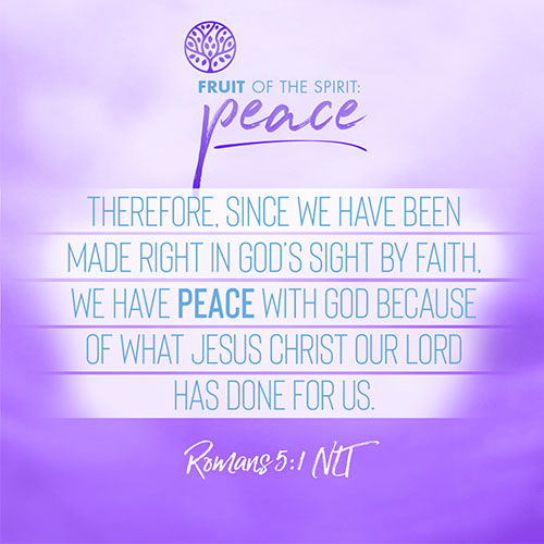 "Therefore, since we have been made right in God’s sight by faith, we have peace* with God because of what Jesus Christ our Lord has done for us." - Romans 5:1