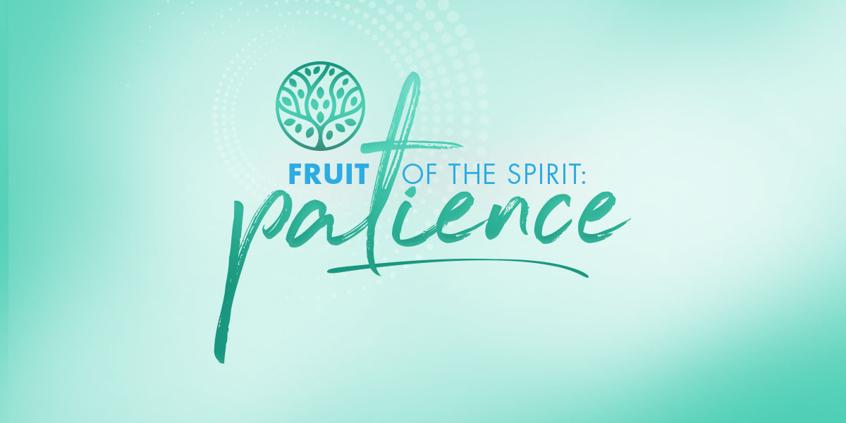 Fruit of the Spirit: Patience