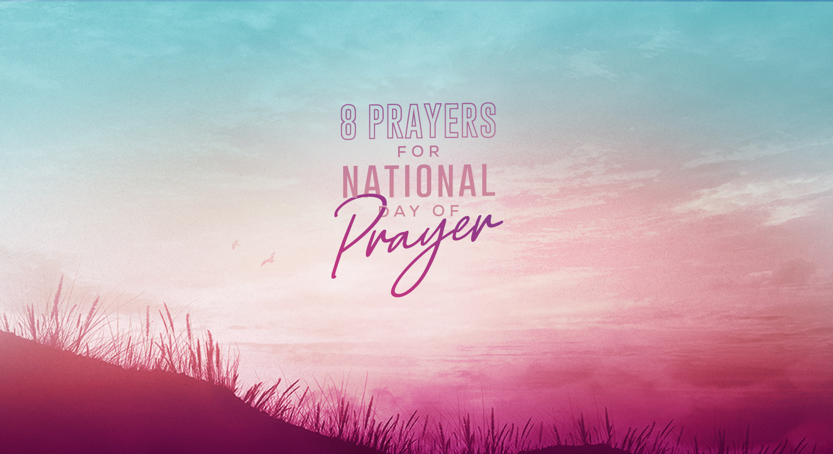 8 Prayers for National Day of Prayer Positive Encouraging KLOVE