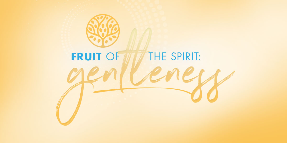 Fruit of the Spirit Gentleness Positive Encouraging KLOVE