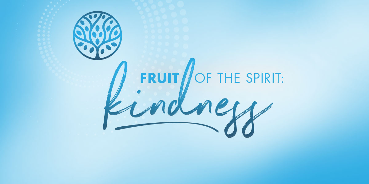 Fruit of the Spirit: Kindness