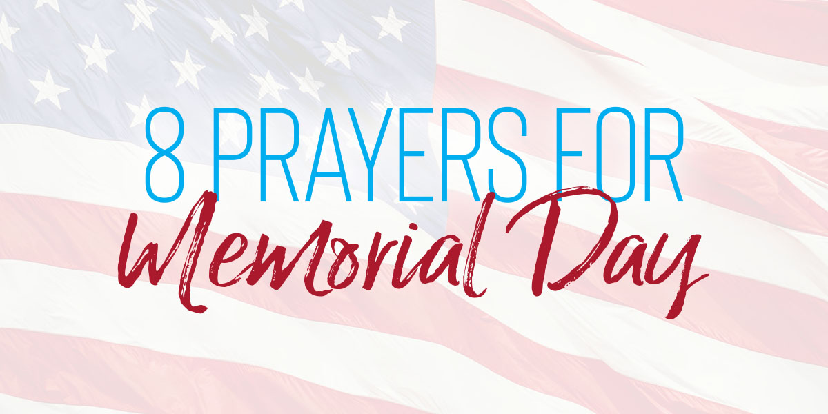 8 Prayers for Memorial Day Positive Encouraging KLOVE