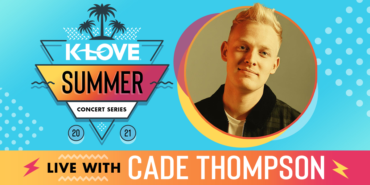 K-LOVE's Summer Concert Series feat. Cade Thompson