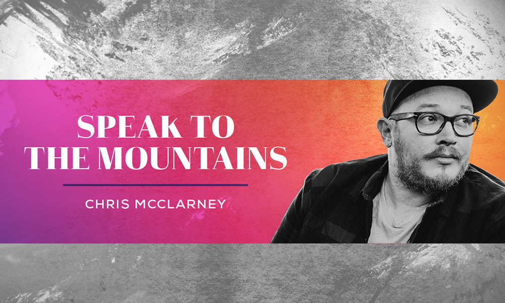 Chris McClarney Speak to the Mountains