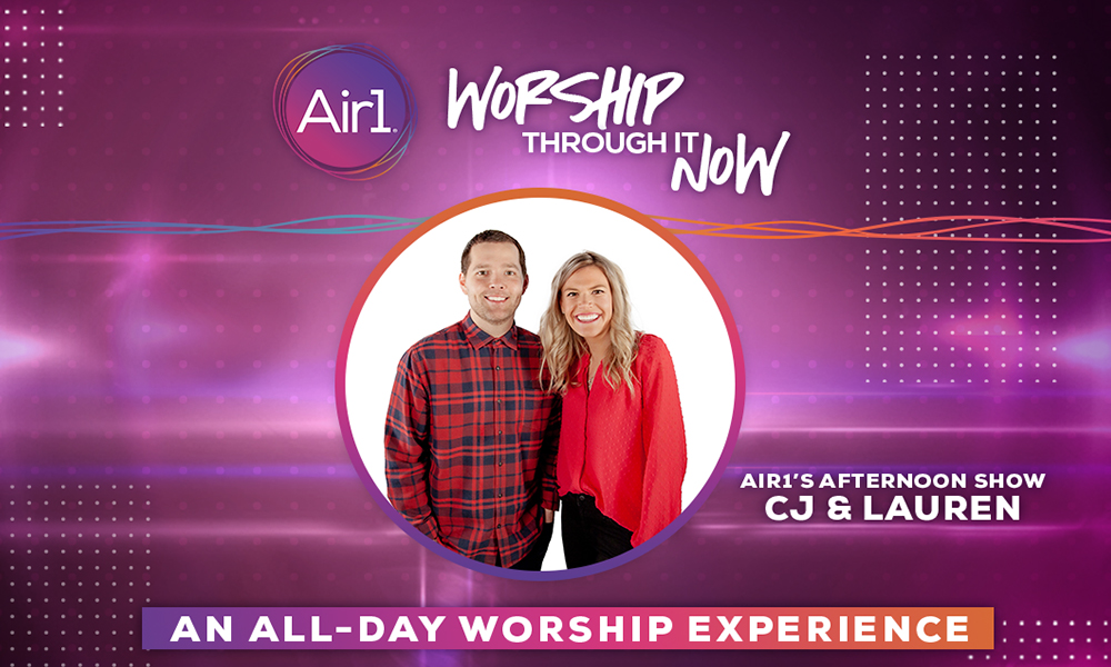 Worship Now with Air1’s Afternoon Show - CJ and Lauren