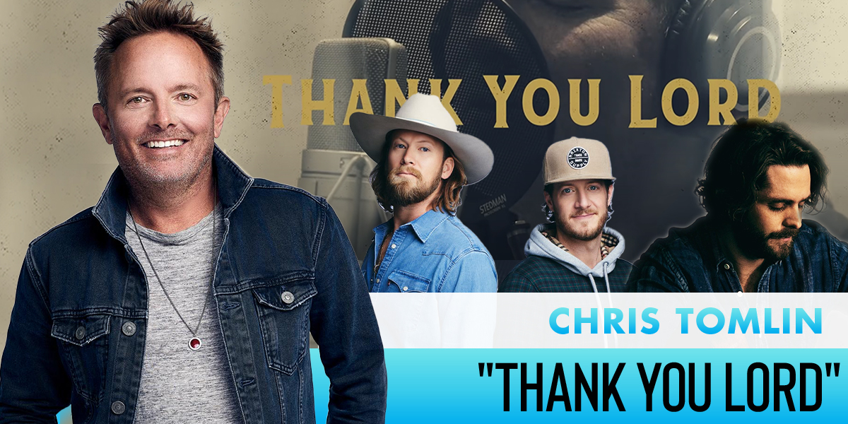 Chris Tomlin Teams Up With Friends Florida Georgia Line And Thomas Rhett For Thank You Lord Positive Encouraging K Love