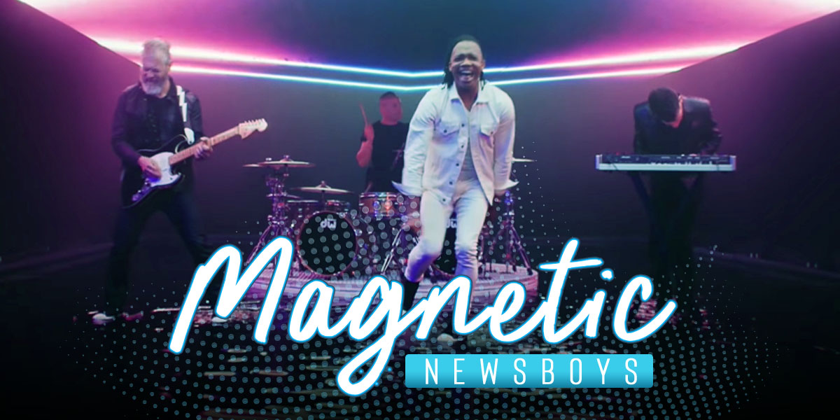 Newsboys Sing About the Force Field of God's Love on “Magnetic”