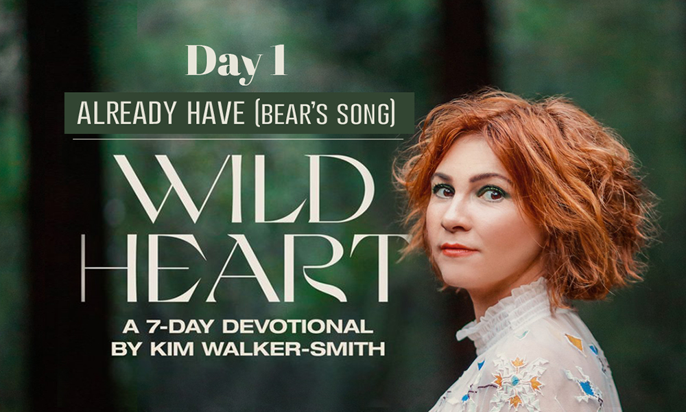 Wild Heart: A 7-Day Devotional by Kim Walker-Smith - Day One