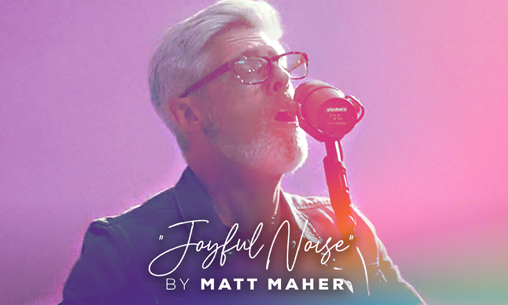Matt Maher “Joyful Noise”