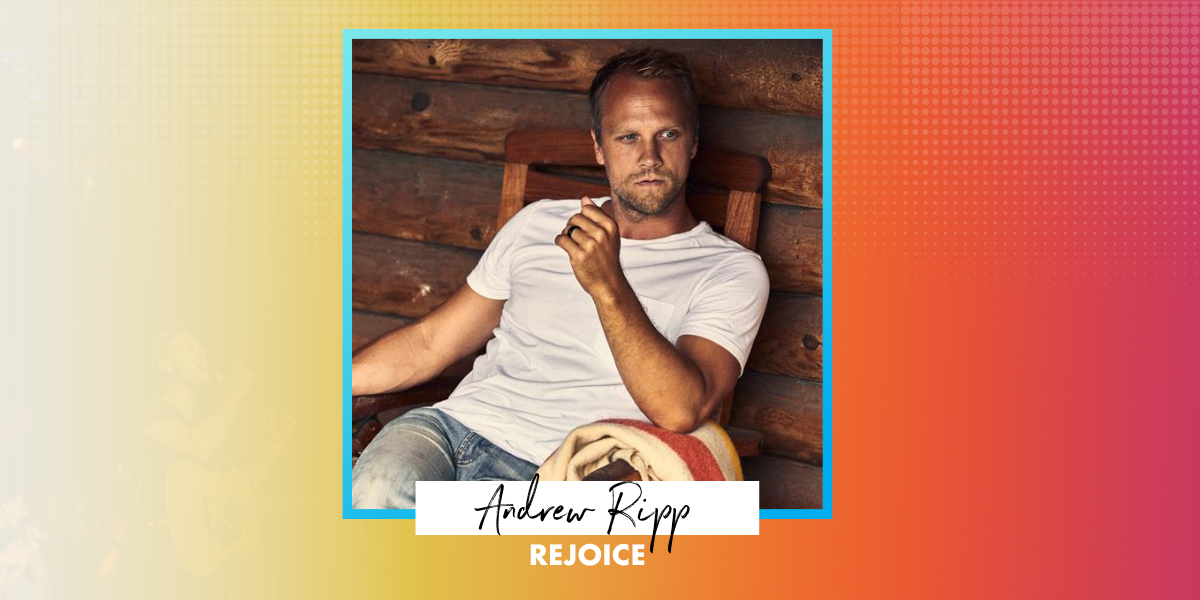 Andrew Ripp "Rejoice"