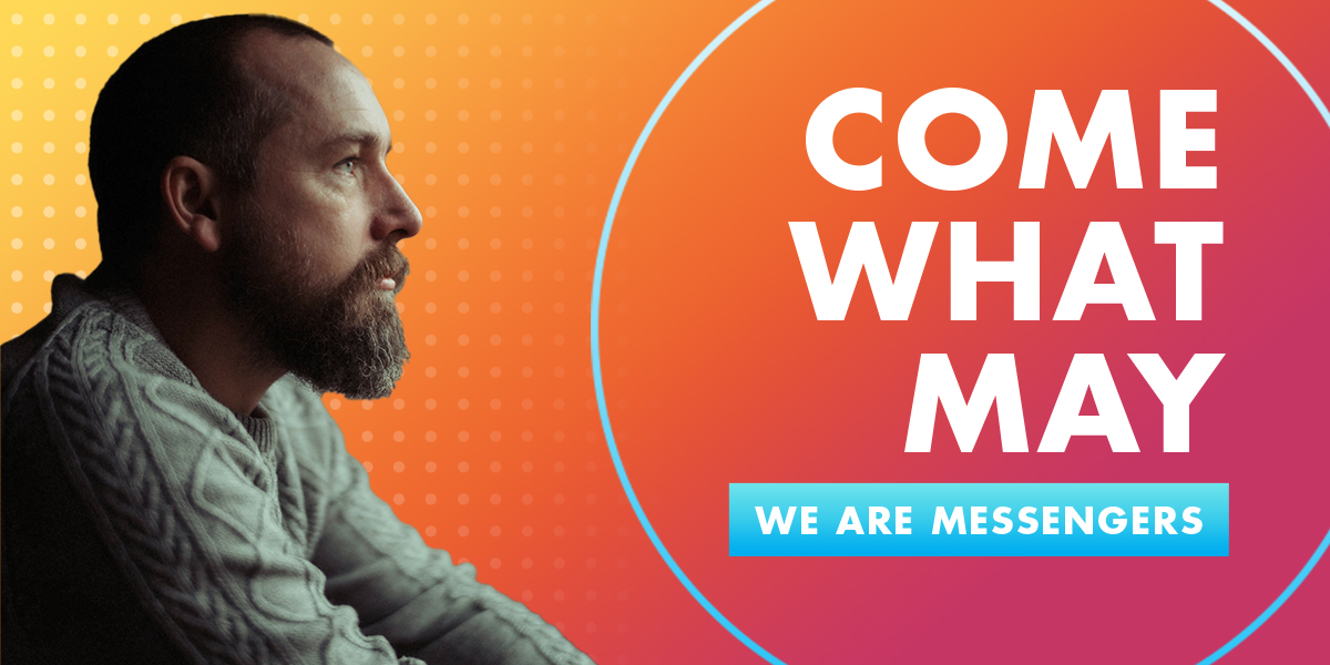 We Are Messengers Releases Faith-Affirming Song “Come What May ...