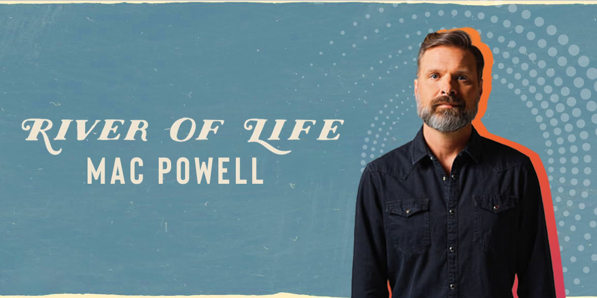 “River of Life” by Mac Powell