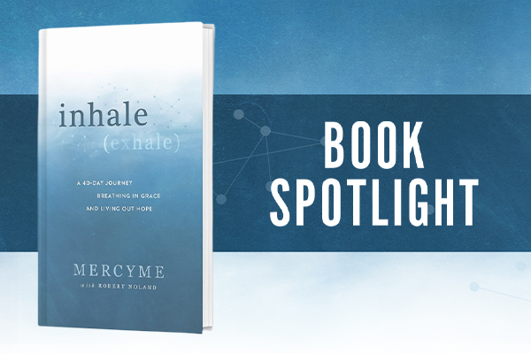 MercyMe inhale/exhale Book Spotlight