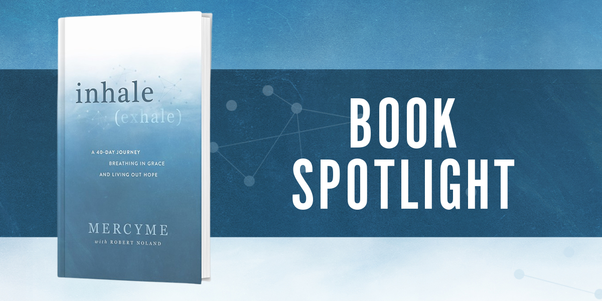 MercyMe inhale/exhale Book Spotlight