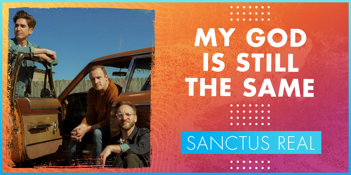 My God is Still the Same Sanctus Real