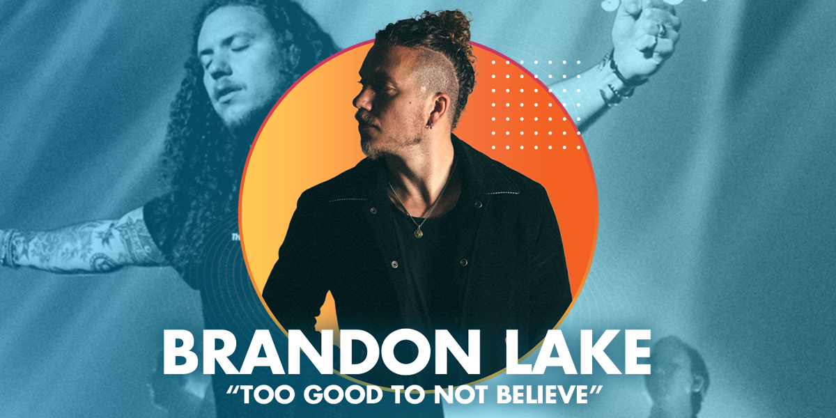 Brandon Lake "Too Good To Not Believe"