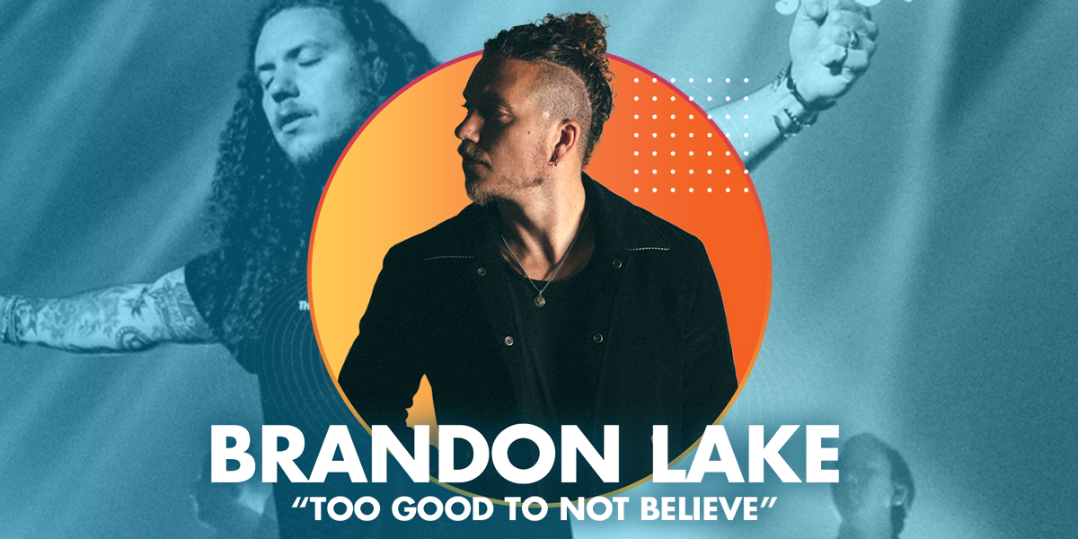 Brandon Lake’s Seen Miracles “Too Good To Not Believe” Positive