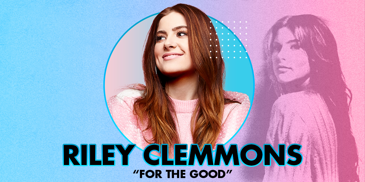 Riley Clemmons "For the Good"