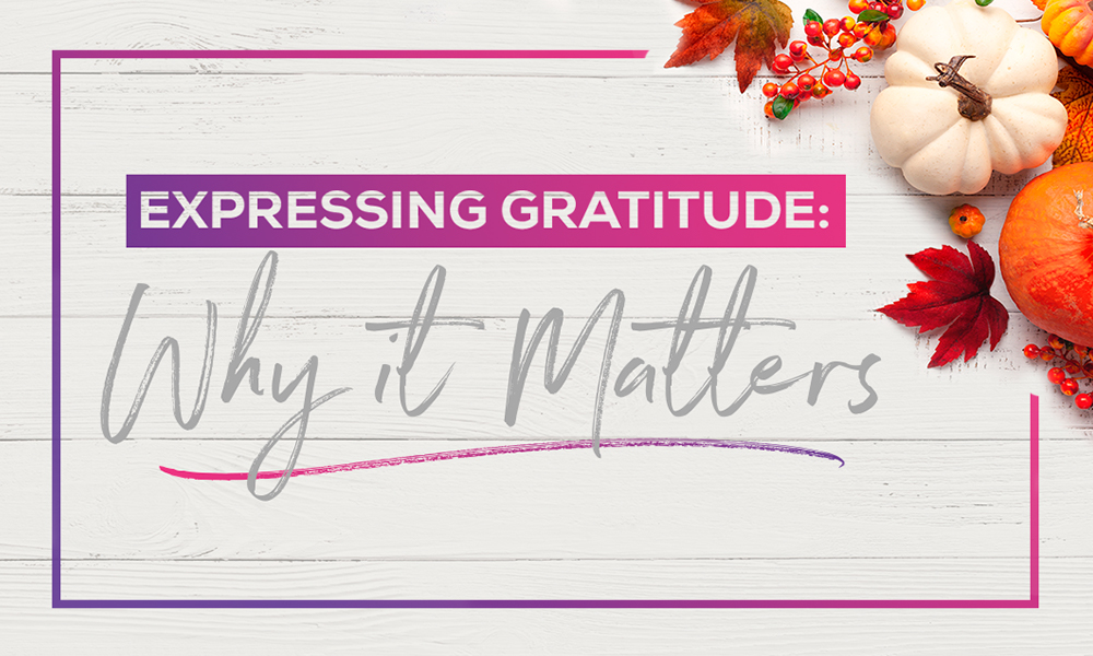 Expressing Gratitude: Why It Matters