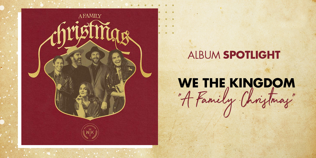Album Spotlight We The Kingdom "A Family Christmas"