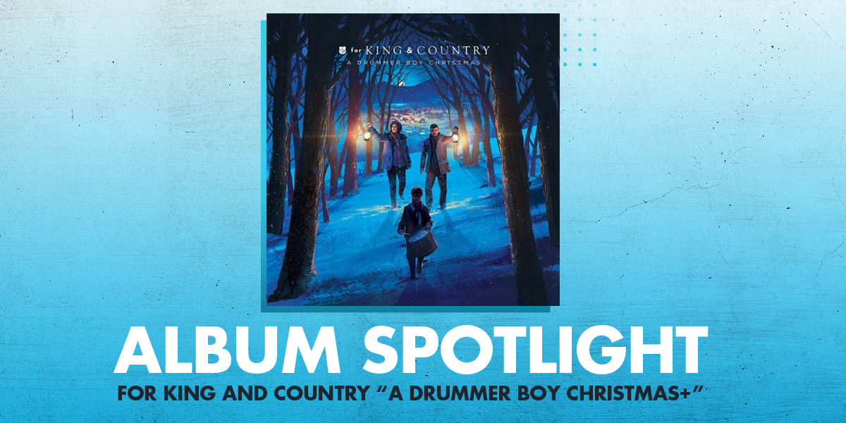 Album Spotlight For King & Country "A Drummer Boy Christmas+"