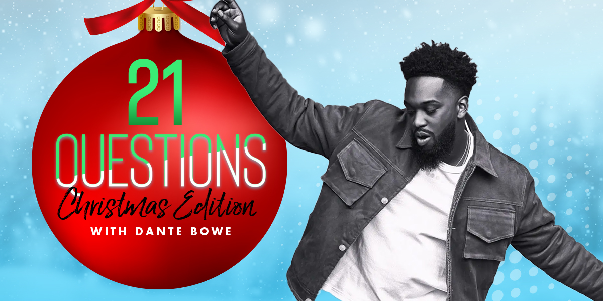 21 Questions Christmas Edition with Dante Bowe