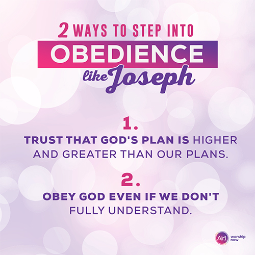 2 Ways to Step into Obedience Like Joseph 1. Trust that God