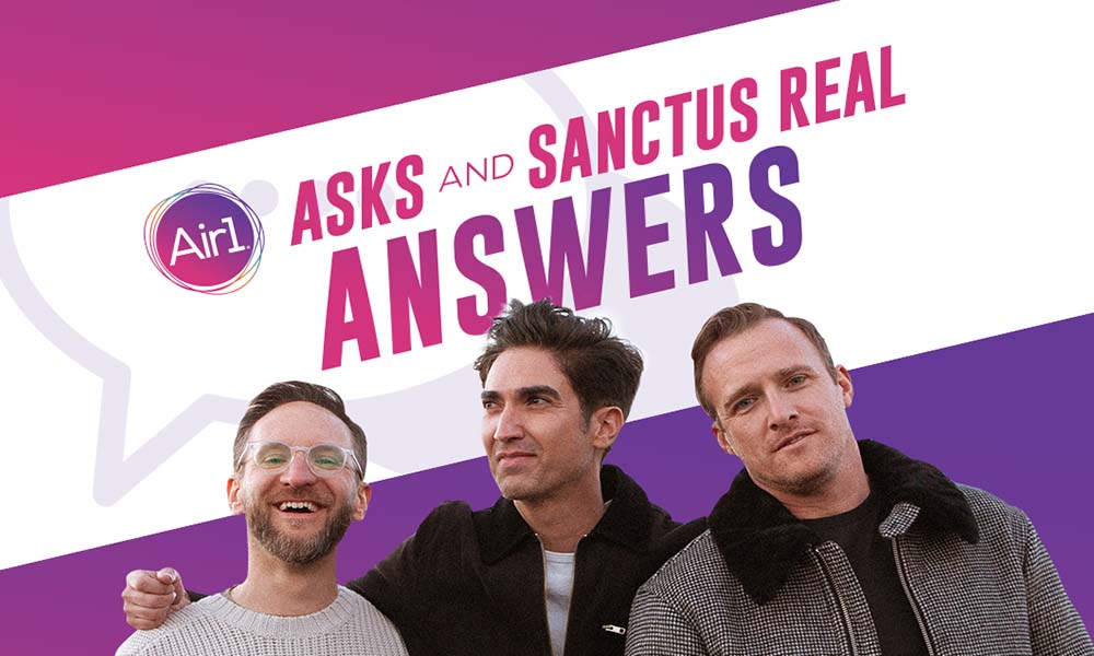 Air1 Asks and Sanctus Real Answers