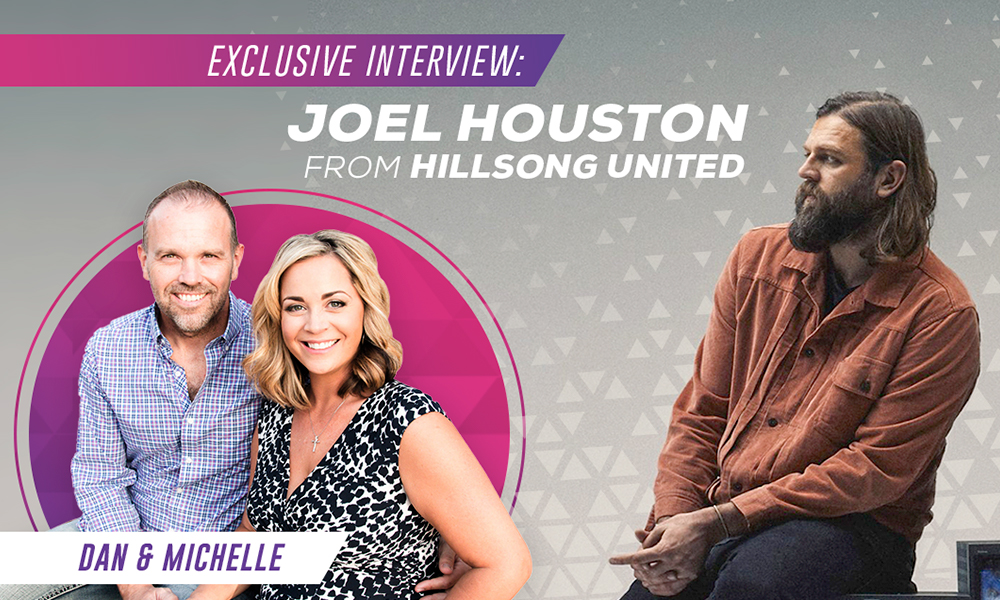 Joel Houston from Hillsong UNITED Joins Dan & Michelle for an Exclusive Interview
