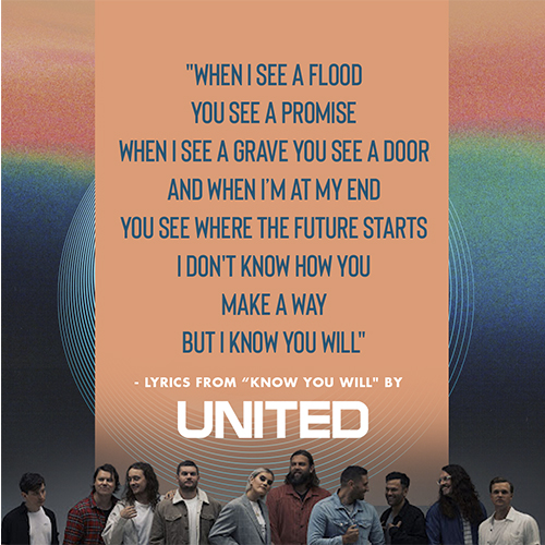 "When I see a flood You see a promise When I see a grave You see a door And when I’m at my end You see where the future starts I don