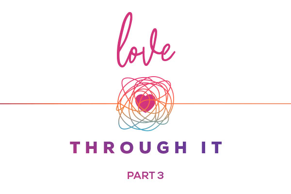 Love Through It Part III