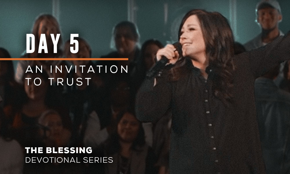 Day 5 An Invitation to Trust The Blessing Devotional Series