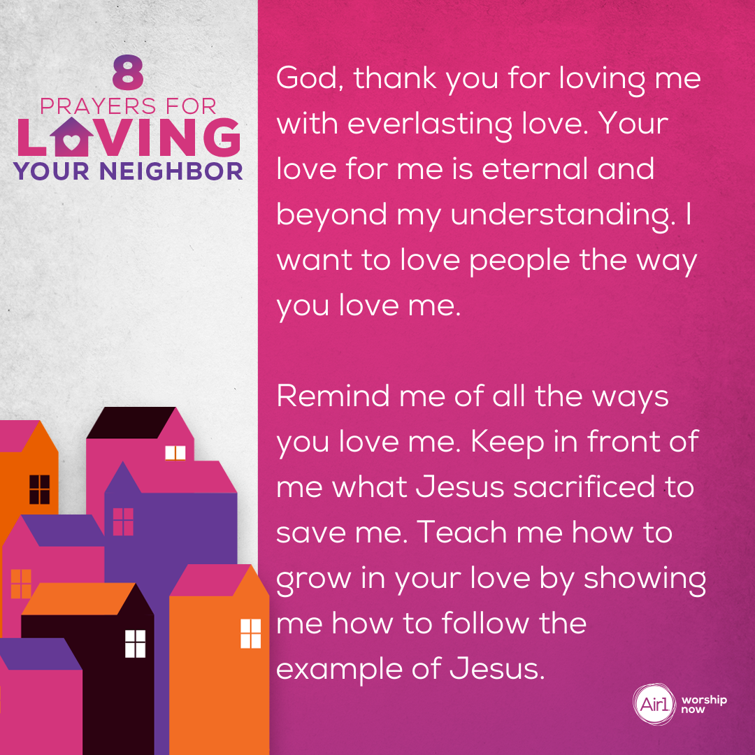 God, thank you for loving me with everlasting love. Your love for me is eternal and beyond my understanding. I want to love people the way you love me. Remind me of all the ways you love me. Keep in front of me what Jesus sacrificed to save me. Teach me how to grow in your love by showing me how to follow the example of Jesus. 