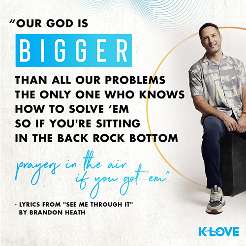 Our God Is bigger than all our problems The only one who knows how to solve ‘em So if you’re sitting in the back Rock bottom, Prayers in the air if you got ‘em