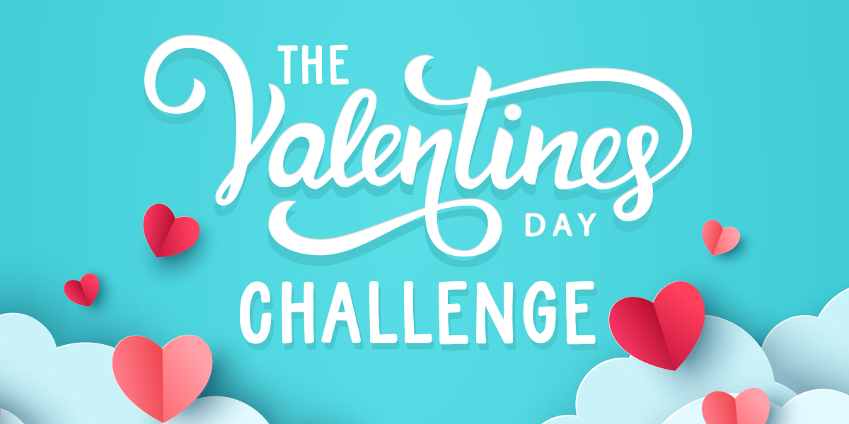 The Valentine’s Day Challenge