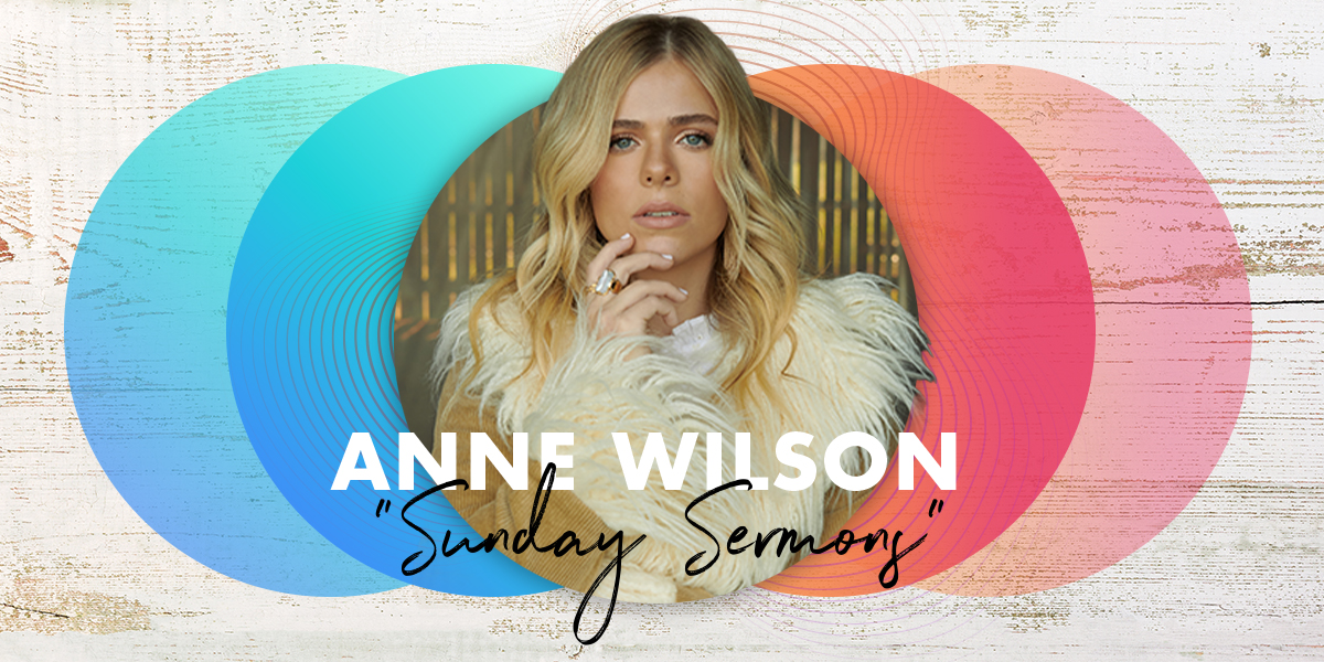 Anne Wilson Leans On “Sunday Sermons”