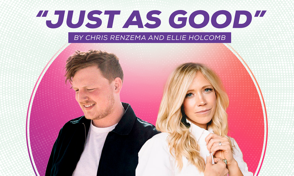 "Just As Good" by Chris Renzema and Ellie Holcomb