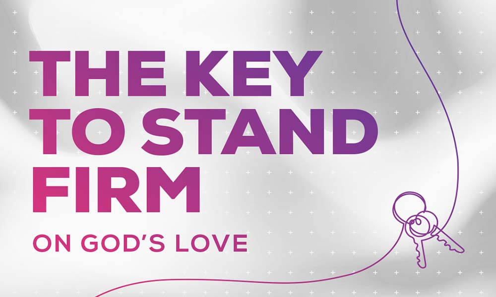 The Key to Stand Firm On God