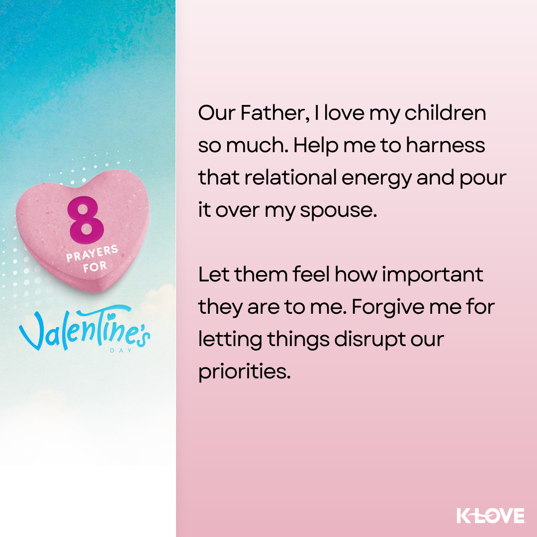 Our Father, I love my children so much. Help me to harness that relational energy and pour it over my spouse. Let them feel how important they are to me. Forgive me for letting things disrupt our priorities.  