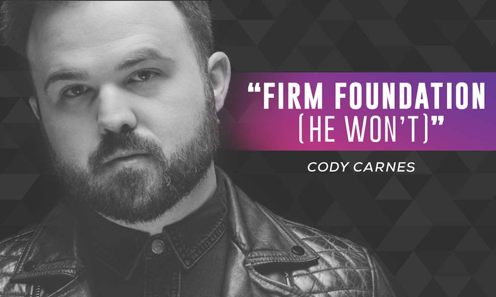 Cody Carnes Builds His Life on the Rock of Christ in “Firm Foundation (He Won’t)”