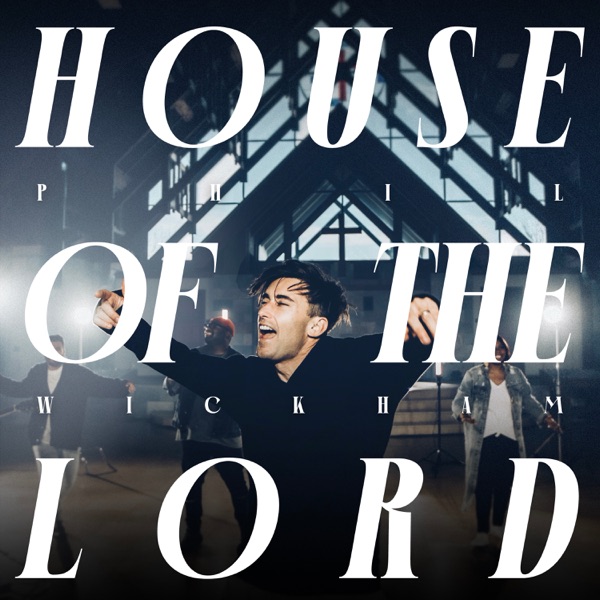 "House of the Lord" by Phil Wickham