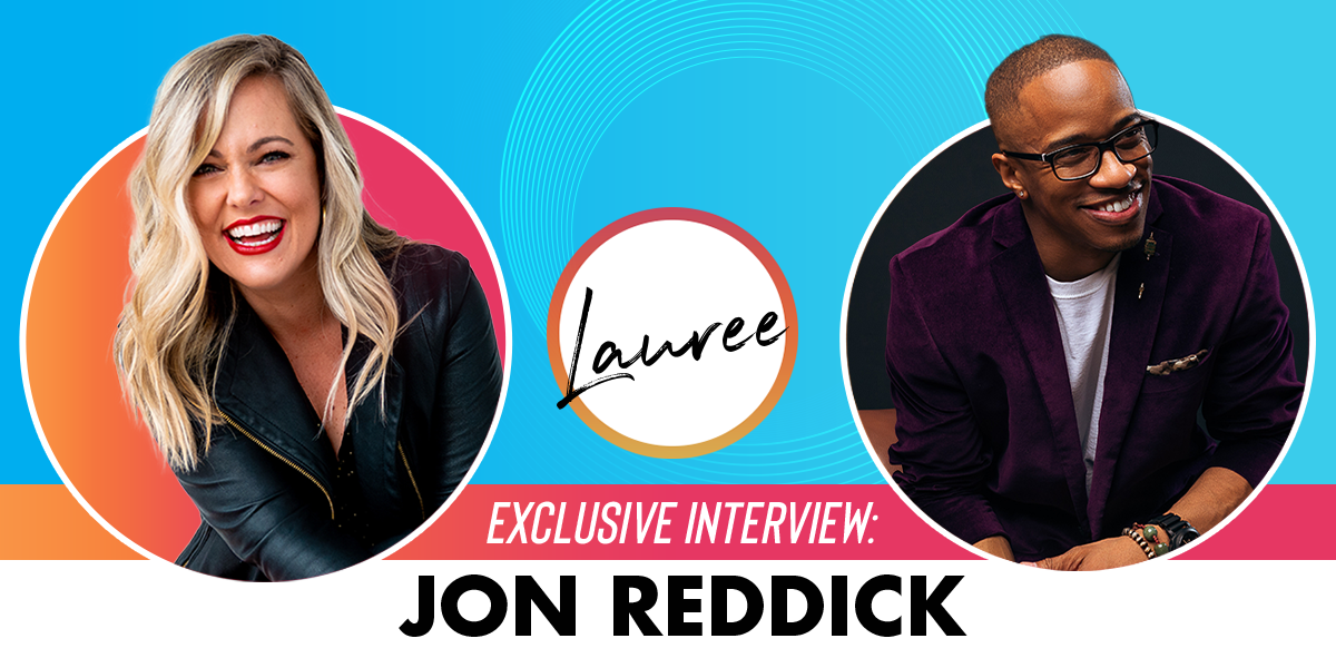 Jon Reddick Joins Lauree for an Exclusive Interview