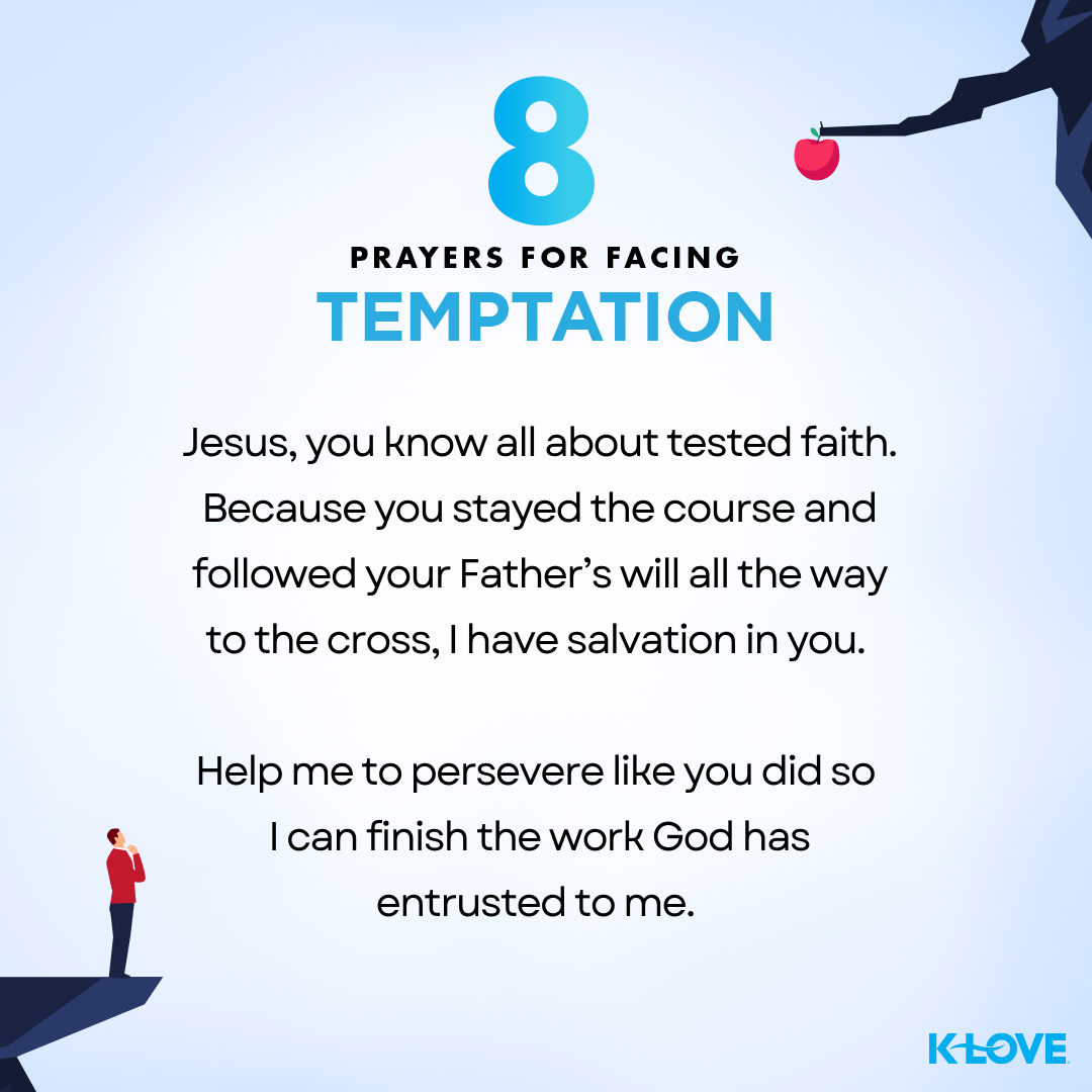 Jesus, you know all about tested faith. Because you stayed the course and followed your Father’s will all the way to the cross, I have salvation in you. Help me to persevere like you did so I can finish the work God has entrusted to me. 