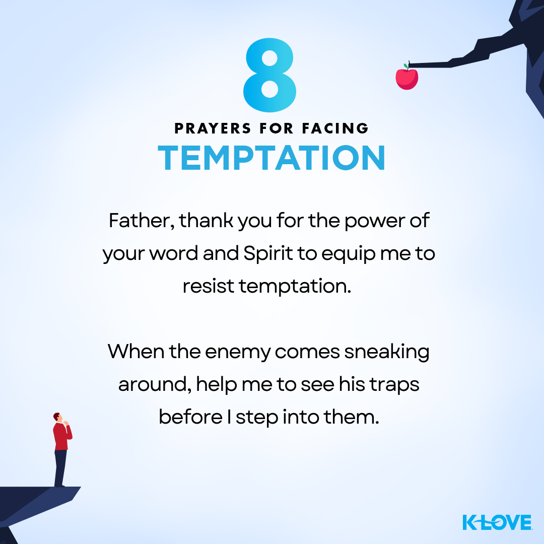 Father, thank you for the power of your word and Spirit to equip me to resist temptation. When the enemy comes sneaking around, help me to see his traps before I step into them.